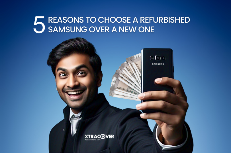 5 Reasons to Choose a Refurbished Samsung Over a New One