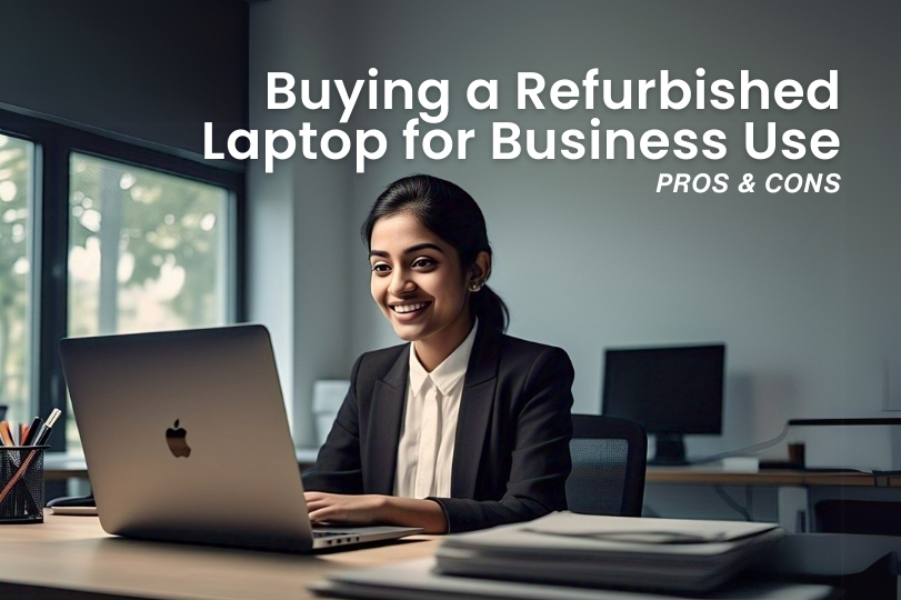 Buying a Refurbished Laptop for Business Use: Pros & Cons 