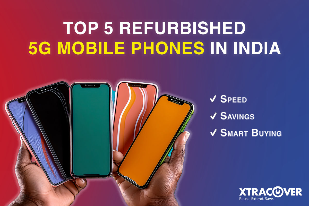 Top 5 Refurbished 5G Mobile Phones in India