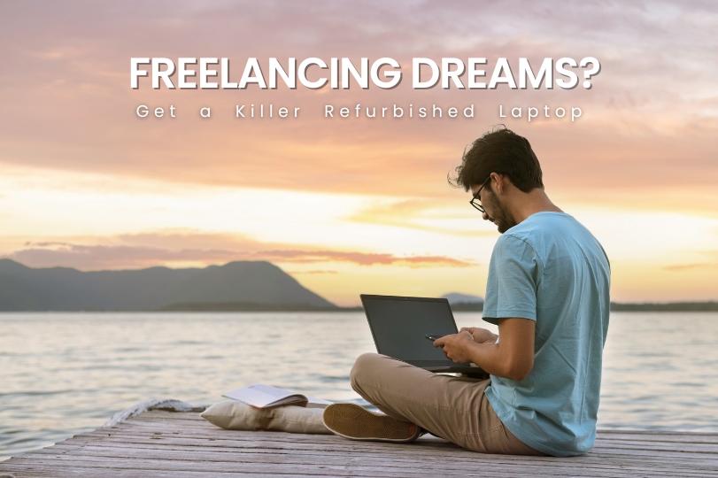Freelancing Dreams? Get a Killer Refurbished Laptop