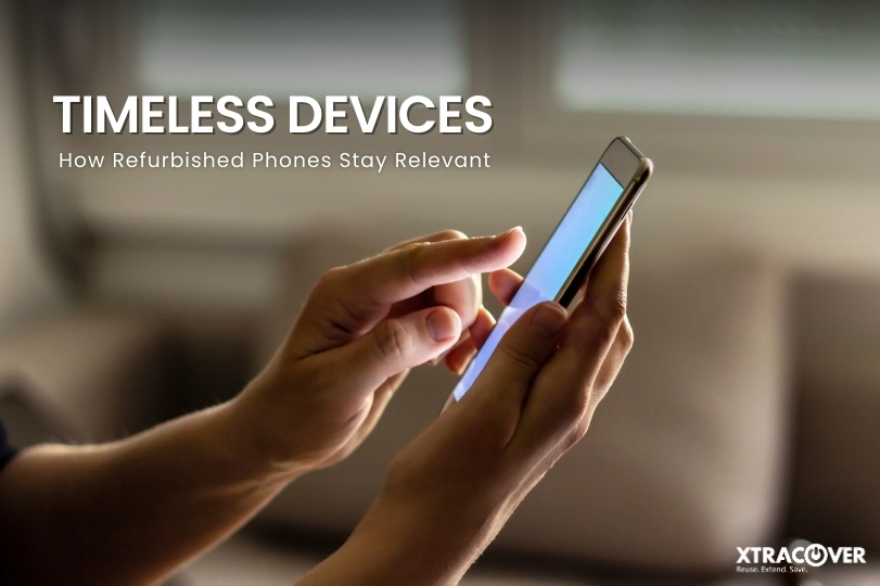 Timeless Devices: How Refurbished Phones Stay Relevant