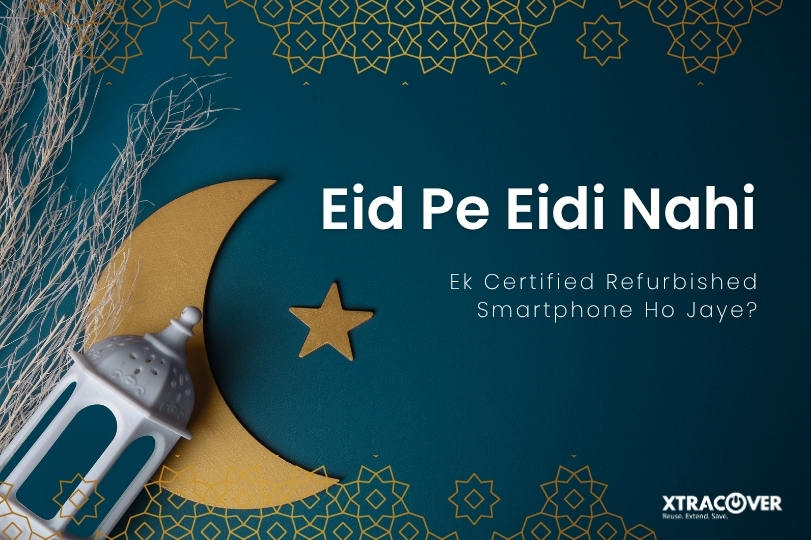 Eid Pe Eidi Nahi, Ek Certified Refurbished Smartphone Ho Jaye?