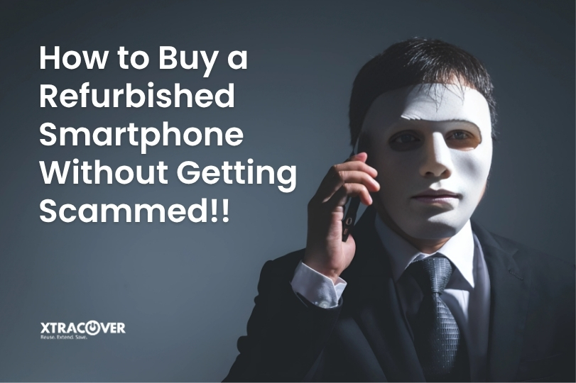 How to Buy a Refurbished Smartphone Without Getting Scammed