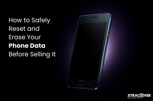 How to Safely Reset and Erase Your Phone Before Selling It