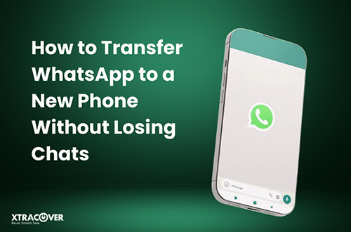 How to Transfer WhatsApp to a New Phone Without Losing Chats