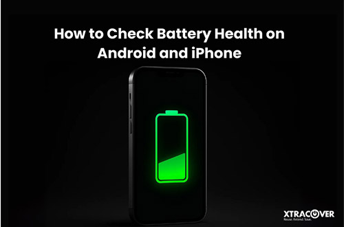 How to Check Battery Health on Android and iPhone