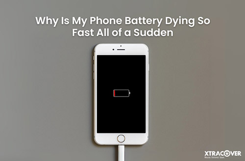 Why Is My Phone Battery Dying So Fast All of a Sudden?