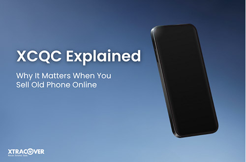 XCQC Explained: Why It Matters When You Sell Old Phone Online