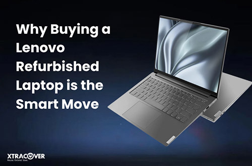 Why Buying a Lenovo Refurbished Laptop is the Smart Move