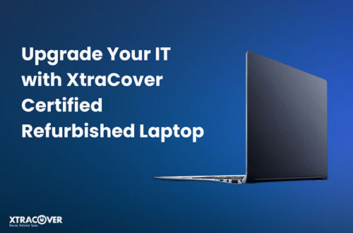 Upgrade Your IT with XtraCover Certified Refurbished Laptop