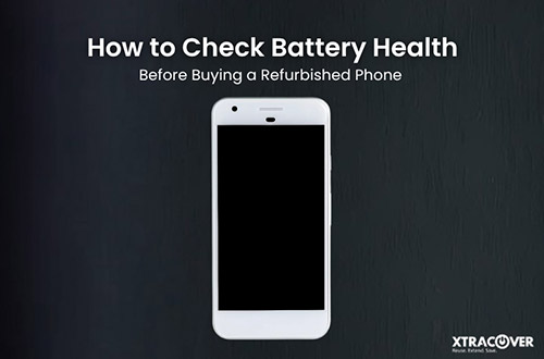 How to Check Battery Health Before Buying a Refurbished Phone