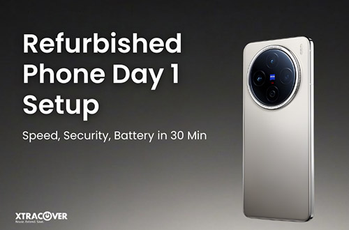 Refurbished Phone Day 1 Setup: Speed, Security, Battery in 30 Min