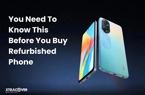 You Need To Know This Before You Buy Refurbished Phone