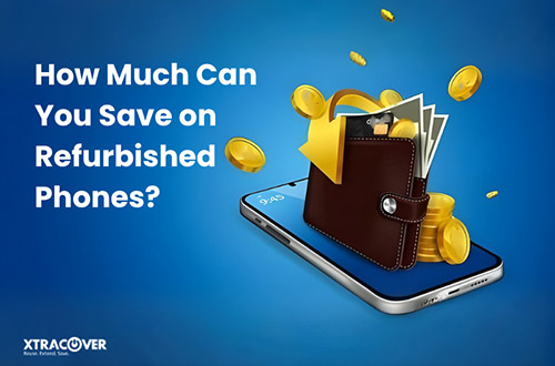 How Much Can You Save on Refurbished Phones?