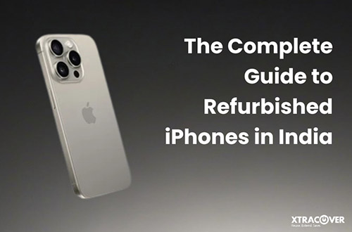 The Complete Guide to Refurbished iPhones in India