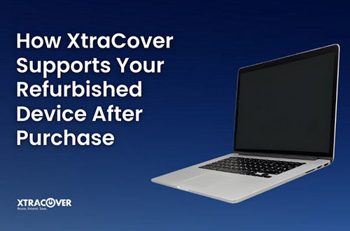 How XtraCover Supports Your Refurbished Device After Purchase