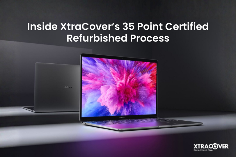 Inside XtraCover’s 35 Point Certified Refurbished Process
