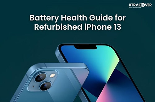 Battery Health Guide for Refurbished iPhone 13