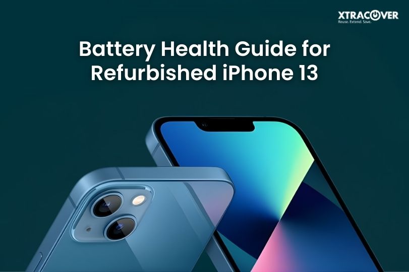 Battery Health Guide for Refurbished iPhone 13