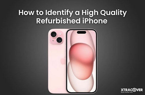 How to Identify a High Quality Refurbished iPhone 