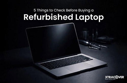 5 Things to Check Before Buying a Refurbished Laptop