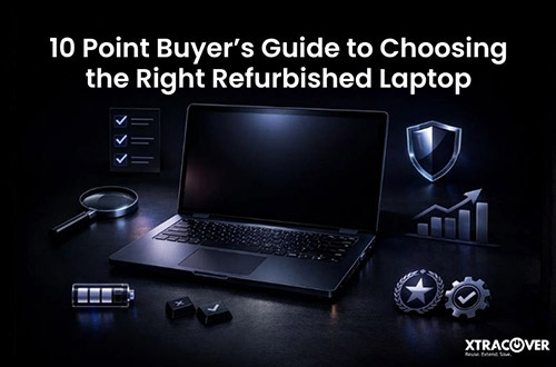 10 Point Buyer’s Guide to Choosing the Right Refurbished Laptop