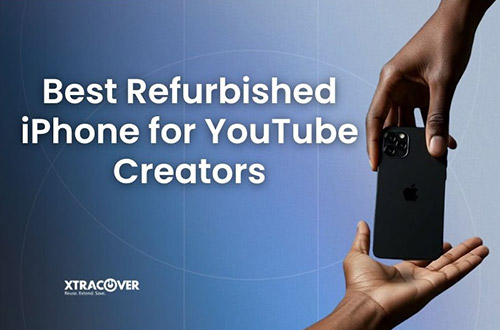 Best Refurbished iPhone for YouTube Creators