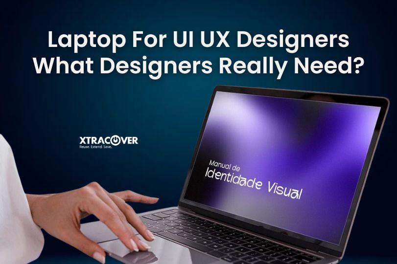 Laptop For UI UX Designers What Designers Really Need?