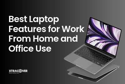 Best Laptop Features for Work From Home and Office Use